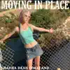 Shauna Dean Cokeland - Moving In Place - Single